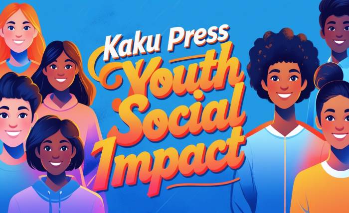Kaku Press Youth Social Impact Is Here